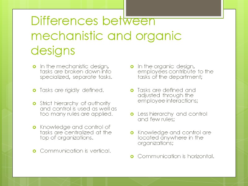 Differences between mechanistic and organic designs In the mechanistic design, tasks are broken down